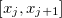 $[x_ j,x_{j+1}] $