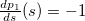 $\frac{dp_1}{ds}(s)=-1$
