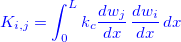 \[ {\color{blue}K_{i,j}=\displaystyle \int _0^ Lk_ c \dfrac {dw_ j }{dx}\, \dfrac {dw_ i}{dx} \, dx} \]