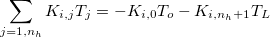 $\displaystyle \sum _{j=1,n_ h}K_{i,j}T_ j=-K_{i,0}T_ o-K_{i,n_ h+1}T_ L$