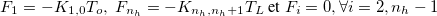 \[ F_1=-K_{1,0}T_ o, \;  F_{n_ h}=-K_{n_ h,n_ h+1}T_ L \mbox{ et } F_ i=0, \forall i=2,n_ h-1 \]