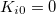 $K_{i0}=0$