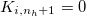 $K_{i,n_ h+1}=0$