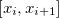 $[x_ i,x_{i+1}] $