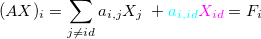 \[ (AX)_ i= \displaystyle \sum _{j\ne id}a_{i,j}X_ j\; +{\color{cyan}a_{i,id}}{\color{magenta}X_{id}} = F_ i  \]