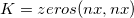 $K=zeros(nx,nx)$