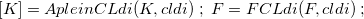 $[K]=ApleinCLdi(K,cldi) \; ;\;  F=FCLdi(F,cldi)\;  ;$