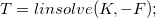 $T=linsolve(K,-F) ;$