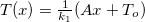 $T(x)=\frac{1}{k_1}(Ax+T_ o)$