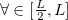 $\forall \in [\frac{L}{2},L]$