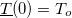 $\underline{T}(0)=T_ o$