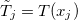 $\tilde{T}_ j=T(x_ j)$