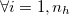 $\forall i=1,n_ h$