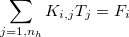 $\displaystyle \sum _{j=1,n_ h}K_{i,j}T_ j=F_ i $