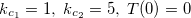 $k_{c_1}=1,\;  k_{c_2}=5,\;  T(0)=0$