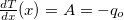 $\frac{dT}{dx}(x)=A=-q_ o$