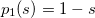 $p_1(s)=1-s$