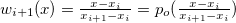 $w_{i+1}(x)=\frac{x-x_ i}{x_{i+1}-x_{i}}=p_ o(\frac{x-x_ i}{x_{i+1}-x_ i})$