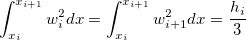 $\displaystyle \int _{x_{i}}^{x_{i+1}} w_ i^2 dx=\displaystyle \int _{x_{i}}^{x_{i+1}} w_{i+1}^2 dx = \frac{h_ i}{3}$
