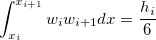 $\displaystyle \int _{x_{i}}^{x_{i+1}} w_ iw_{i+1} dx= \frac{h_ i}{6}$