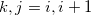 $k,j=i,i+1$