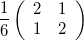 $\dfrac {1}{6}\left( \begin{array}{cc}2& 1\\ 1& 2 \end{array} \right)$