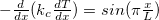 $ -\frac{d}{dx}(k_{c} \frac{dT}{dx})=sin(\pi \frac{x}{L})$