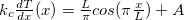 $k_ c\frac{dT}{dx}(x)=\frac{L}{\pi }cos(\pi \frac{x}{L})+A$
