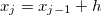 $x_ j=x_{j-1}+h$