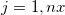 $j=1,nx$