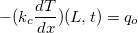 $-(k_ c\dfrac {dT}{dx})(L,t) = q_ o$