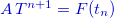 ${\color{myred} A \, T^{n+1}=F(t_ n)}$