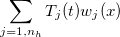 $\displaystyle \sum _{j=1,n_ h}T_ j(t)w_ j(x)$