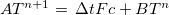 $A T^{n+1}=\, \Delta t Fc +B T^ n$