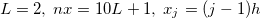 $L=2, \;  nx=10L+1,\; x_ j=(j-1)h$