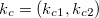 $k_ c=(k_{c1},k_{c2})$