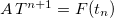 $A \, T^{n+1}=F(t_ n)$