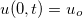 $u(0,t)=u_ o$