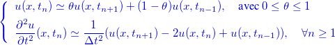 \[ \color{myred} \left\{  \begin{array}{l}u(x,t_ n) \simeq \theta u(x,t_{n+1}) +(1- \theta ) u(x,t_{n-1}),\quad \mbox{avec } 0 \le \theta \le 1\\[1ex] \dfrac {\partial ^2 u}{\partial t^2}(x,t_ n) \simeq \dfrac {1}{\Delta t^2}(u(x,t_{n+1})-2u(x,t_ n)+u(x,t_{n-1})),\quad \forall n\ge 1\end{array} \right.  \]