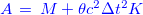 $\color{blue} A\, =\, M +\theta c^2 \Delta t^2 K$