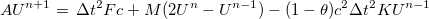 \[ A U^{n+1}=\, \Delta t^2 Fc + M(2U^ n-U^{n-1})-(1-\theta )c^2\Delta t^2 K U^{n-1} \]