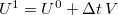 $U^1= U^0 + \Delta t \, V$
