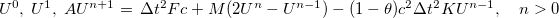 $U^0,\;  U^1, \; A U^{n+1}=\, \Delta t^2 Fc + M(2U^ n-U^{n-1})-(1-\theta )c^2\Delta t^2 K U^{n-1},\quad n>0$