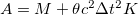 $A=M +\theta c^2 \Delta t^2 K$