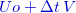 $\color{mycolor}{Uo+\Delta t \,  V}$
