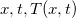 $x,t,T(x,t)$