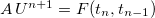 ${\color{myred} A \, U^{n+1}=F(t_ n,t_{n-1})}$