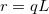 $r=qL$