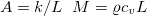 $A=k/L\; \; M=\varrho c_ vL$