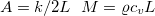 $A=k/2L\; \; M=\varrho c_ vL$